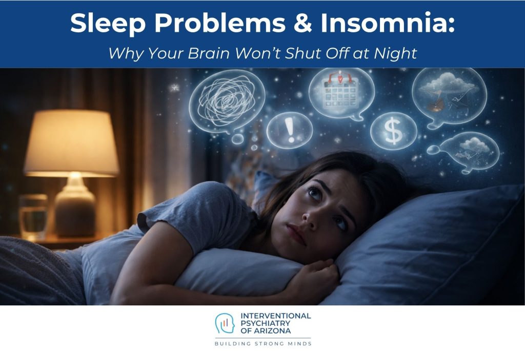Sleep Problems & Insomnia Why Your Brain Won’t Shut Off at Night